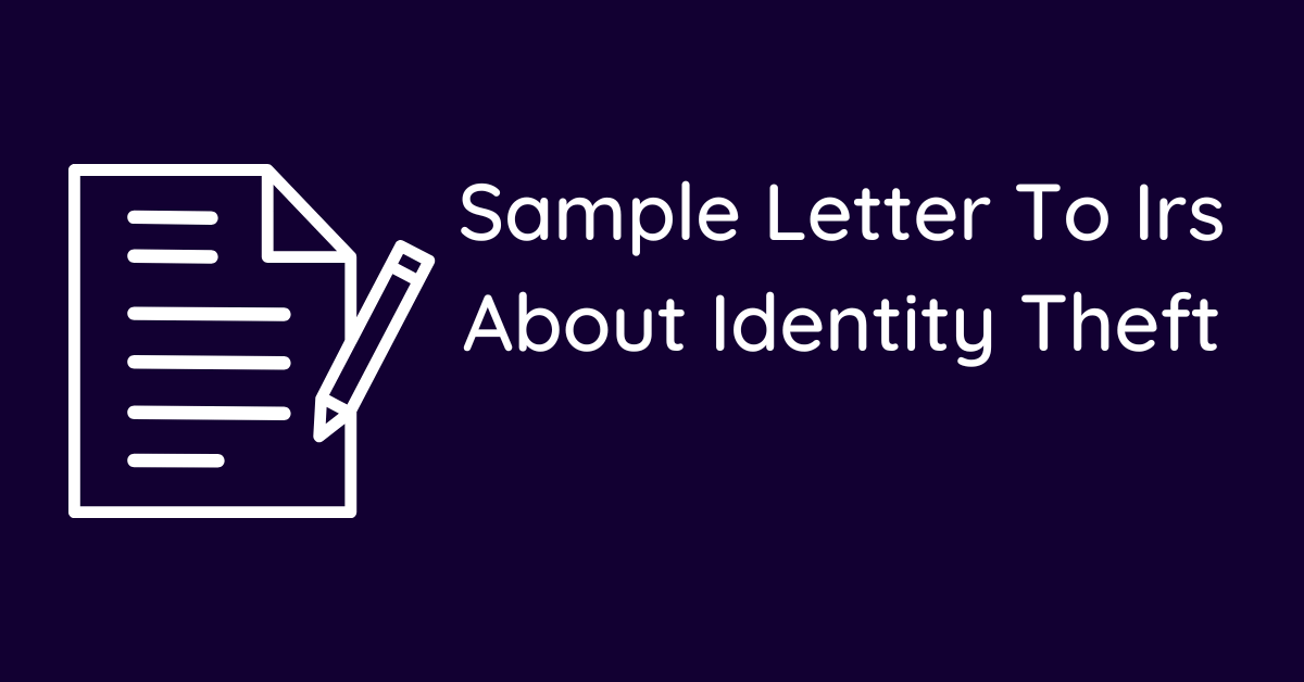 Sample Letter To Irs About Identity Theft