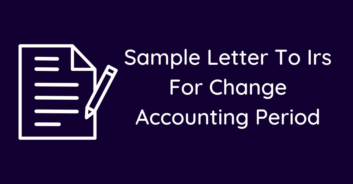 Sample Letter To Irs For Change Accounting Period