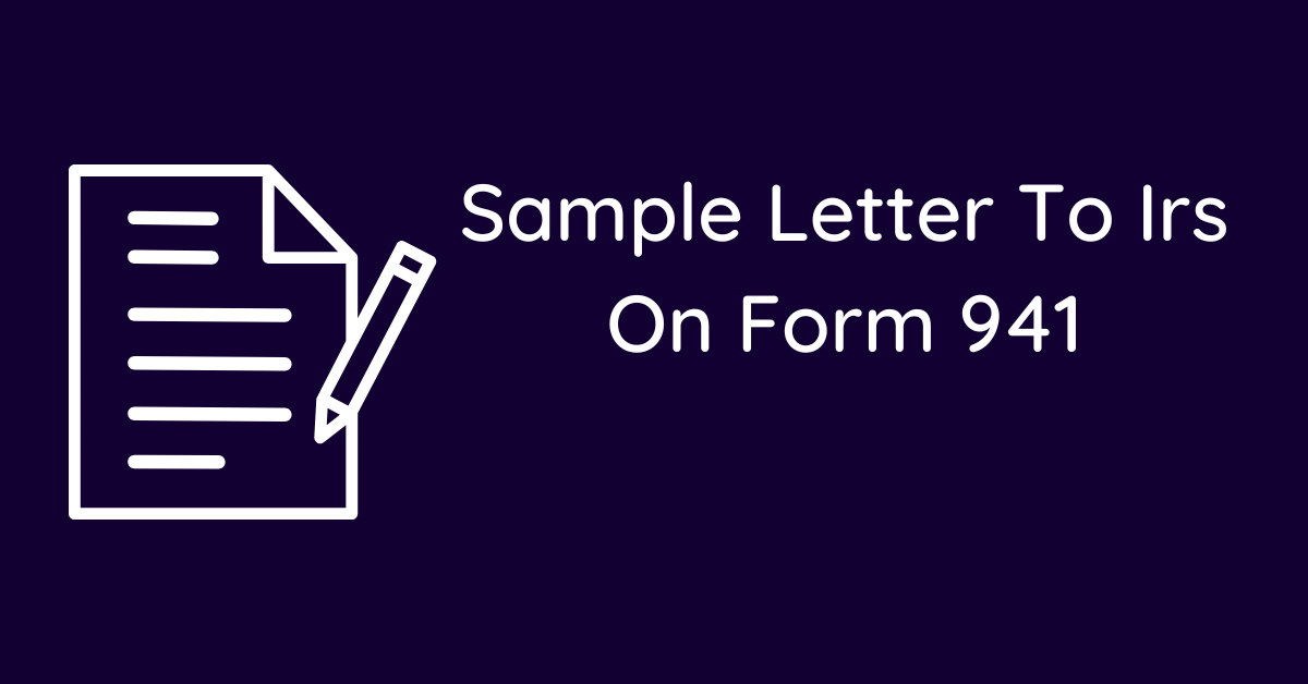 Sample Letter To Irs On Form 941