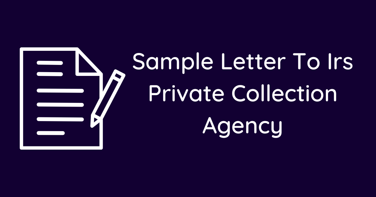 Sample Letter To Irs Private Collection Agency