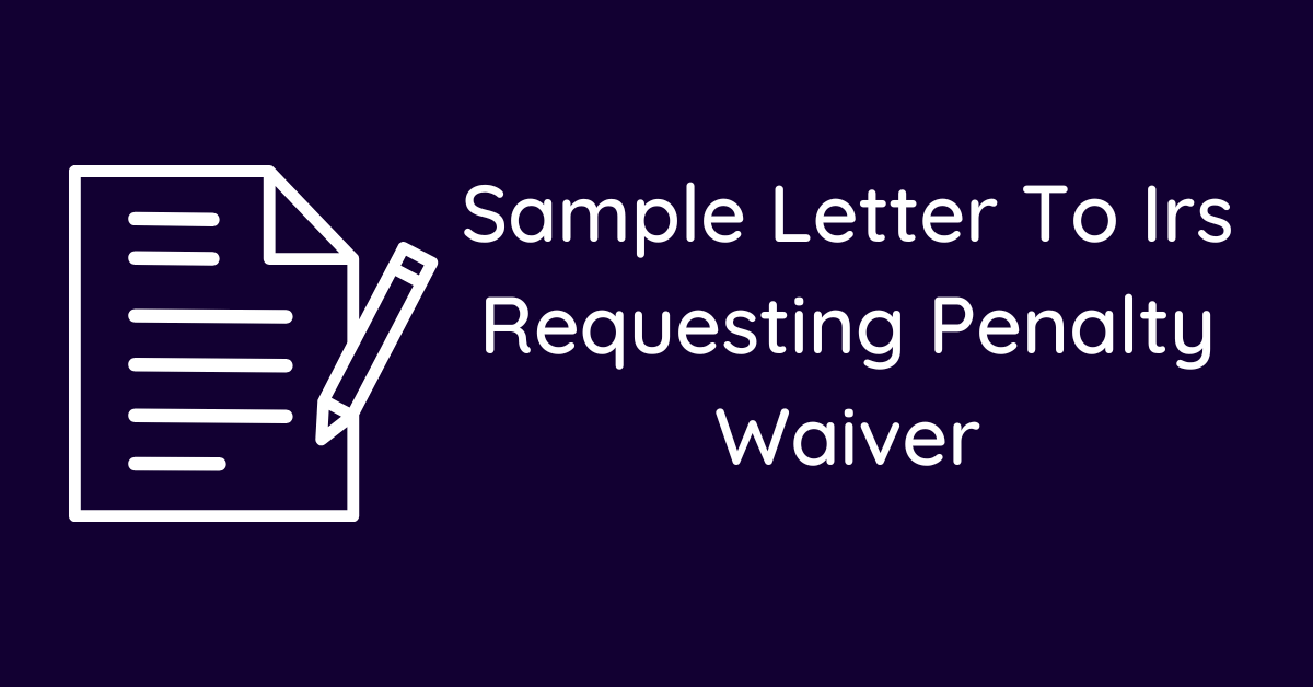 Sample Letter To Irs Requesting Penalty Waiver