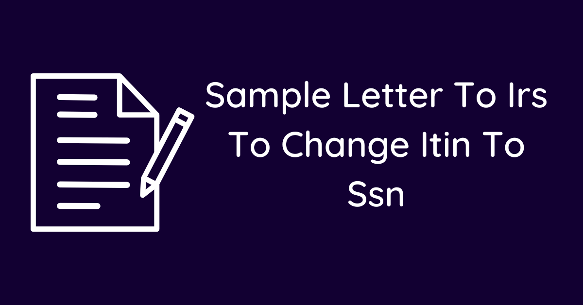 Sample Letter To Irs To Change Itin To Ssn