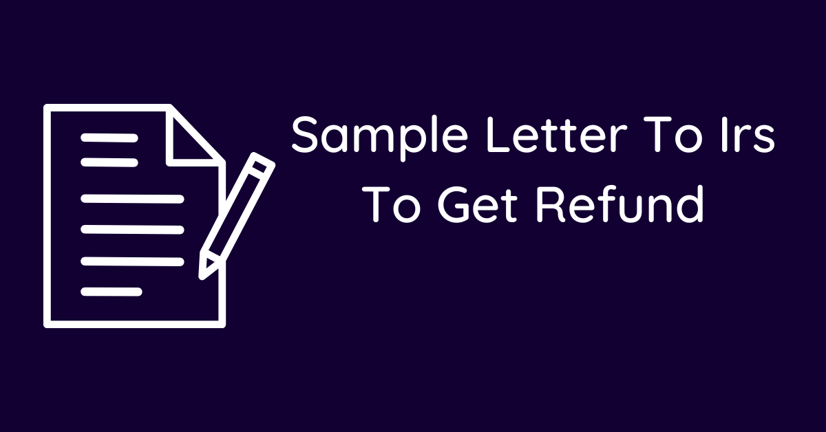 Sample Letter To Irs To Get Refund