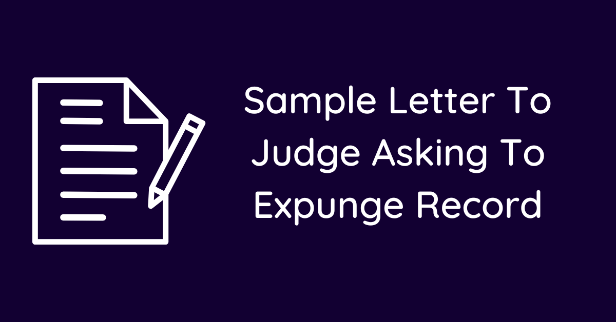 Sample Letter To Judge Asking To Expunge Record