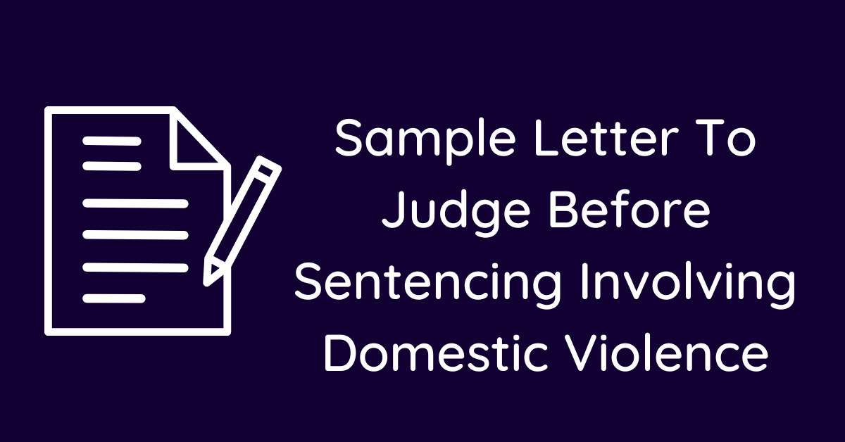 Sample Letter To Judge Before Sentencing Involving Domestic Violence