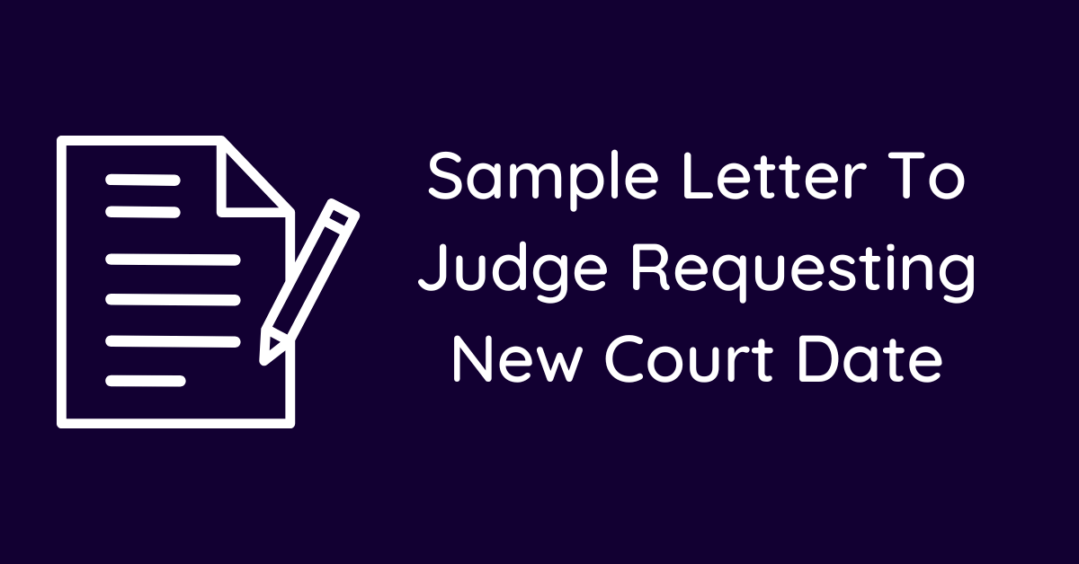 Sample Letter To Judge Requesting New Court Date