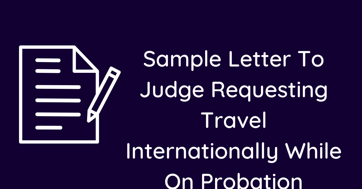 Sample Letter To Judge Requesting Travel Internationally While On Probation