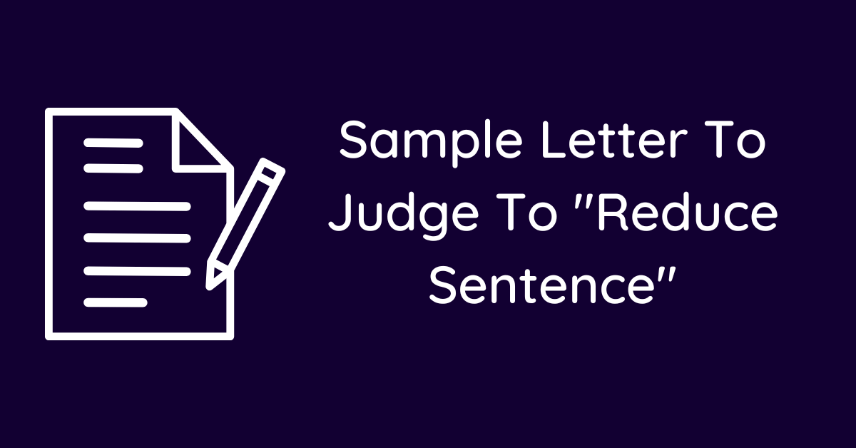 Sample Letter To Judge To "Reduce Sentence"