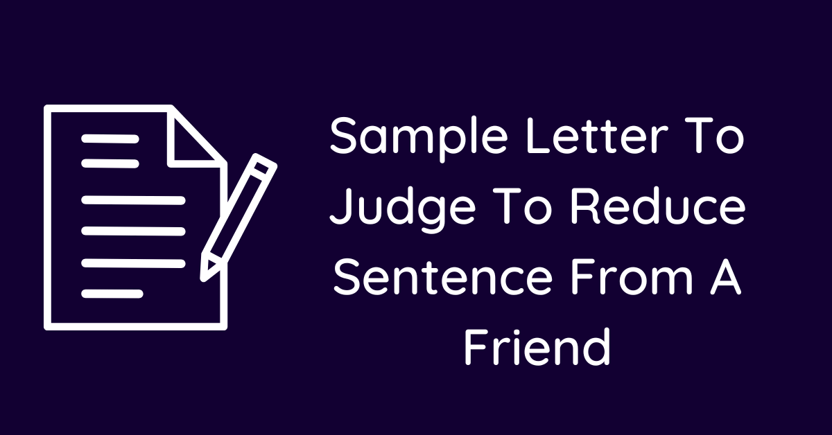 Sample Letter To Judge To Reduce Sentence From A Friend