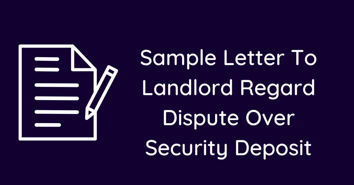 Sample Letter To Landlord Regard Dispute Over Security Deposit