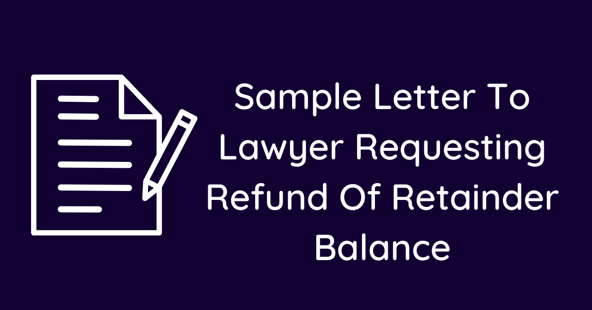 Sample Letter To Lawyer Requesting Refund Of Retainder Balance