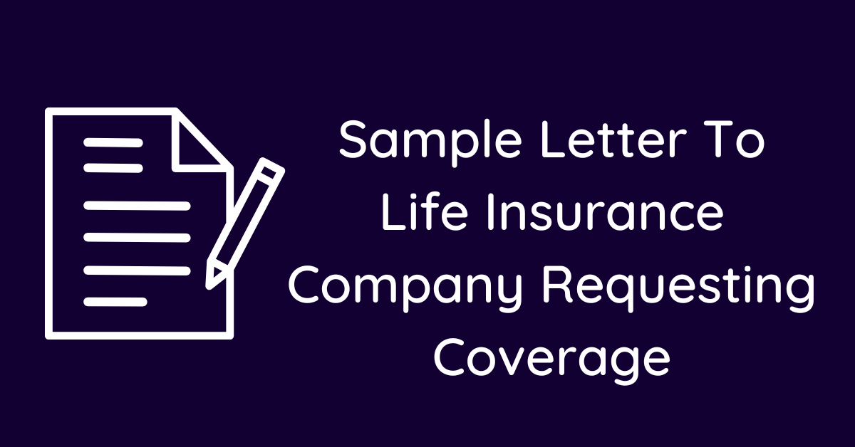 Sample Letter To Life Insurance Company Requesting Coverage