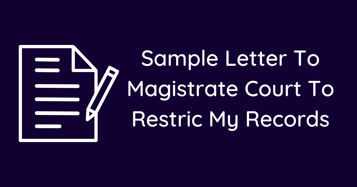 Sample Letter To Magistrate Court To Restric My Records