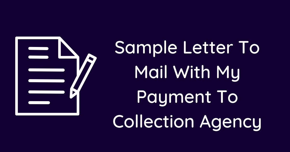 Sample Letter To Mail With My Payment To Collection Agency