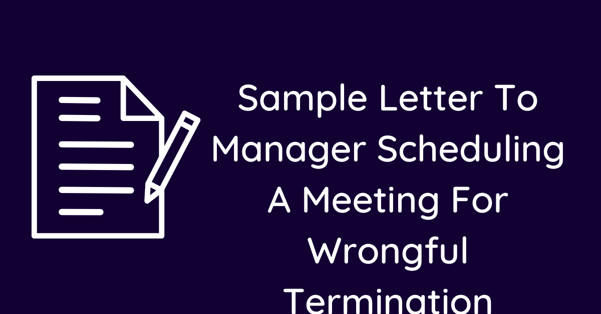 Sample Letter To Manager Scheduling A Meeting For Wrongful Termination