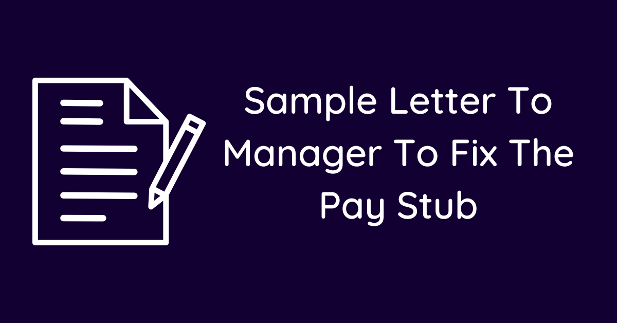 Sample Letter To Manager To Fix The Pay Stub