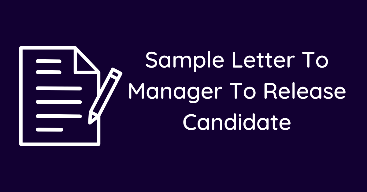 Sample Letter To Manager To Release Candidate