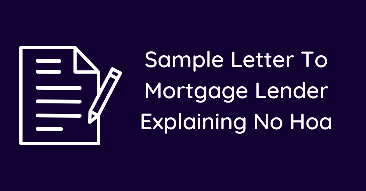 Sample Letter To Mortgage Lender Explaining No Hoa