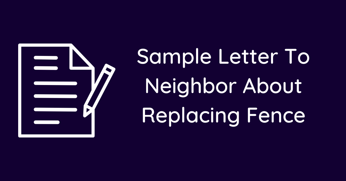 Sample Letter To Neighbor About Replacing Fence