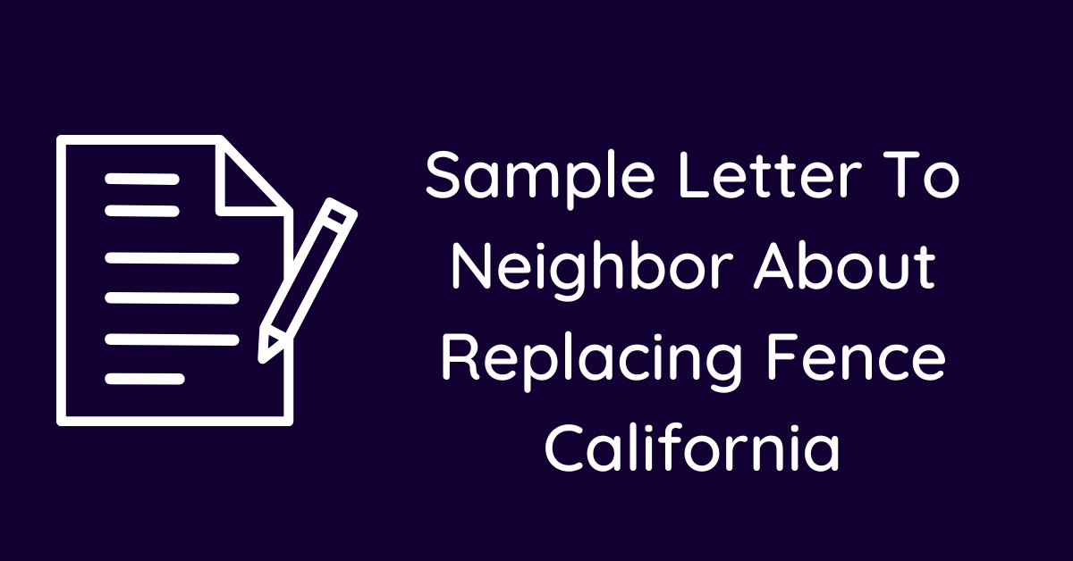 Sample Letter To Neighbor About Replacing Fence California