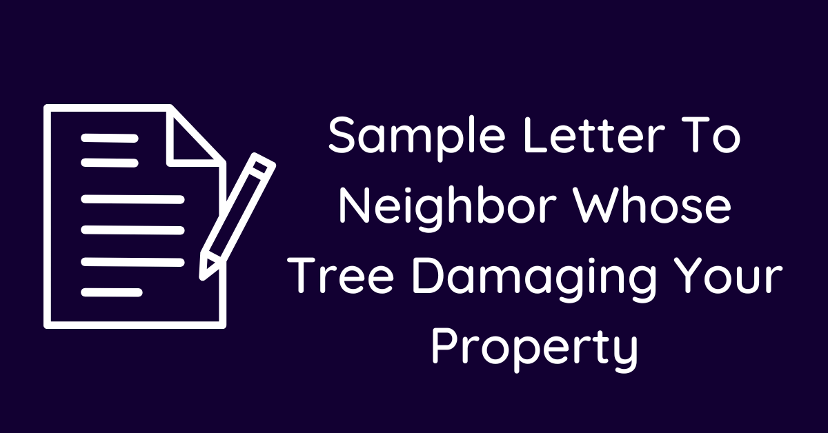 Sample Letter To Neighbor Whose Tree Damaging Your Property