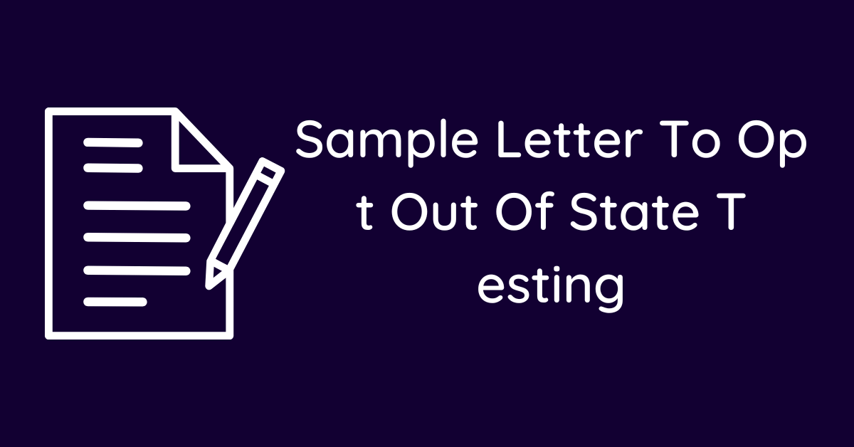 Sample Letter To Opt Out Of State Testing