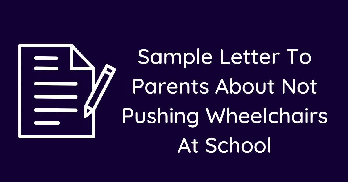 Sample Letter To Parents About Not Pushing Wheelchairs At School