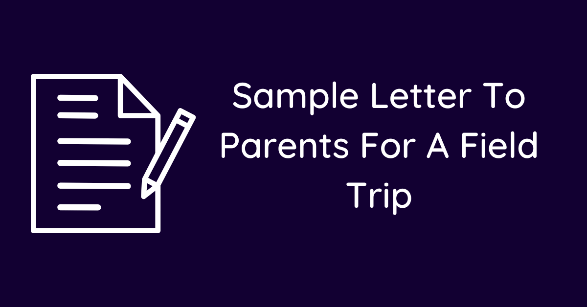 Sample Letter To Parents For A Field Trip