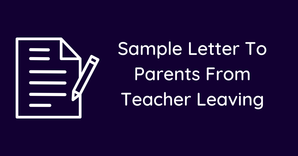 Sample Letter To Parents From Teacher Leaving