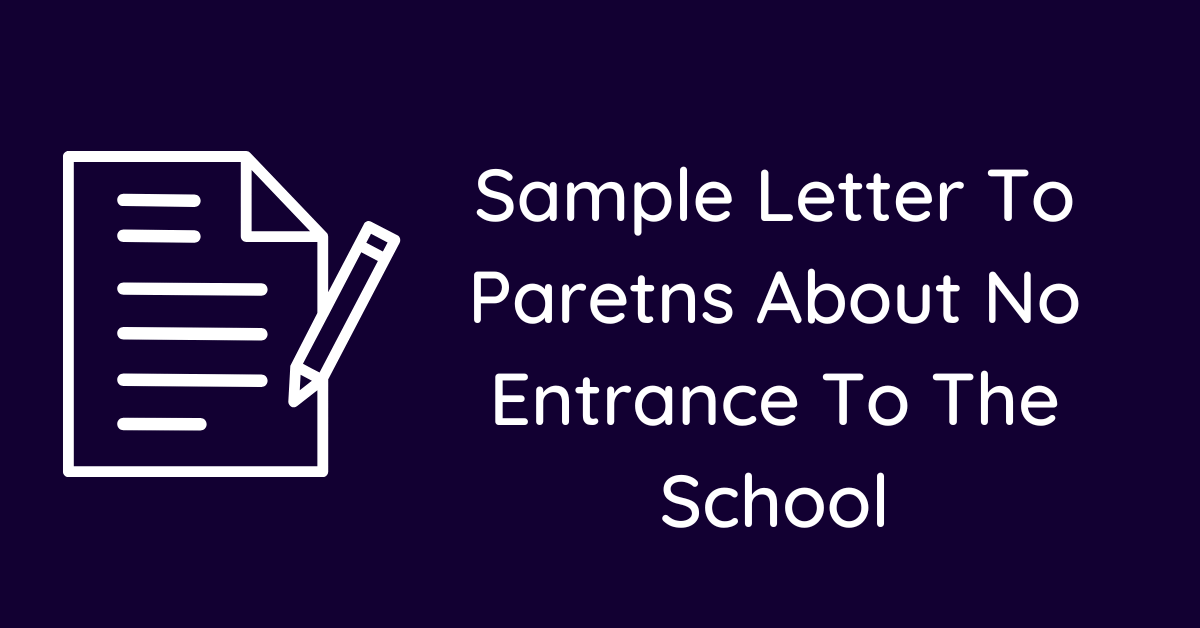 Sample Letter To Paretns About No Entrance To The School