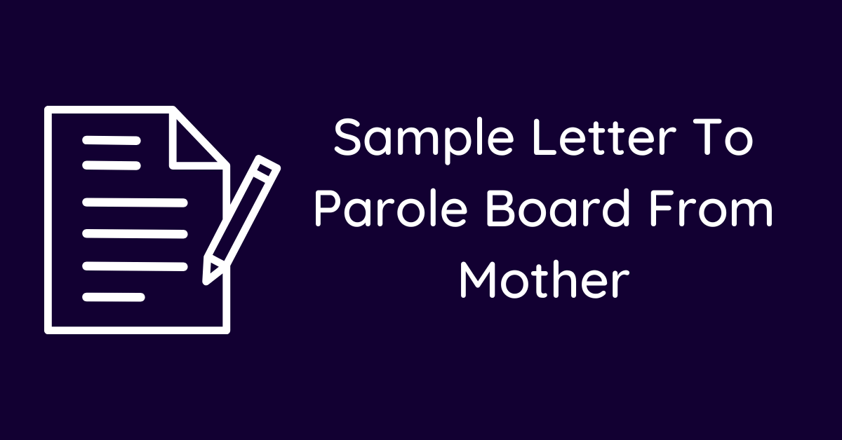 Sample Letter To Parole Board From Mother