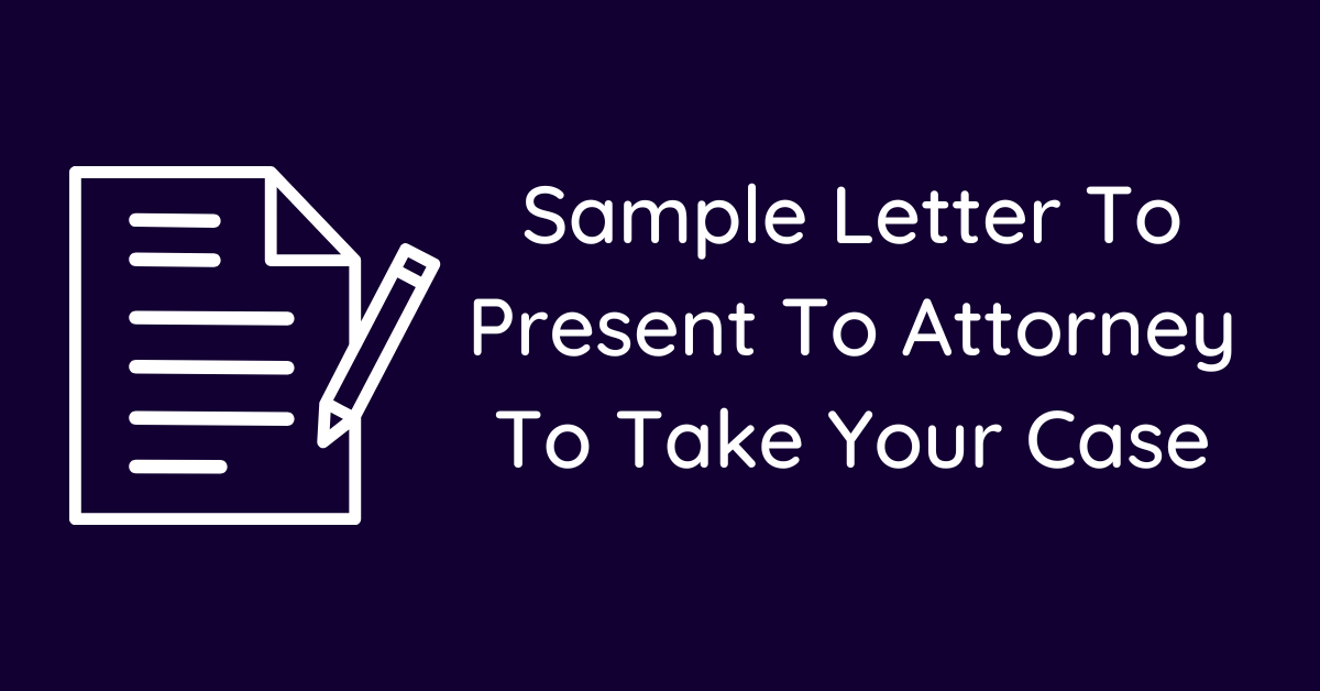 Sample Letter To Present To Attorney To Take Your Case