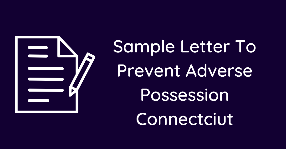 Sample Letter To Prevent Adverse Possession Connectciut