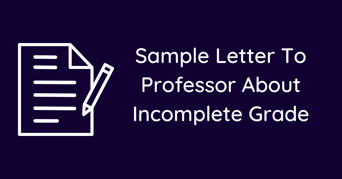 Sample Letter To Professor About Incomplete Grade
