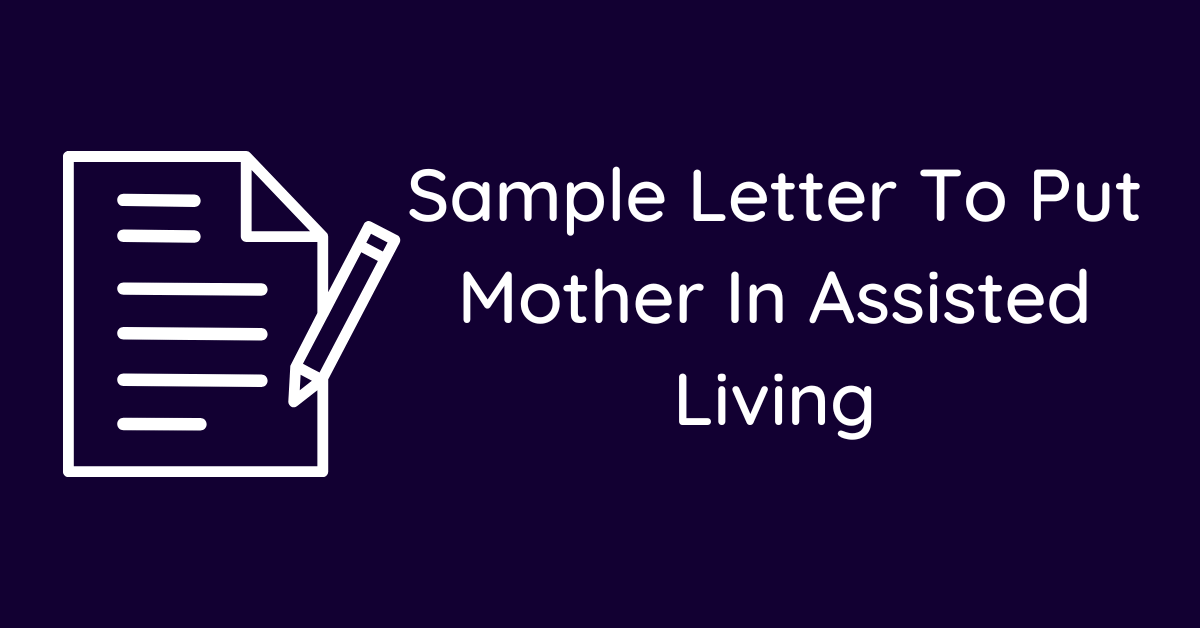 Sample Letter To Put Mother In Assisted Living