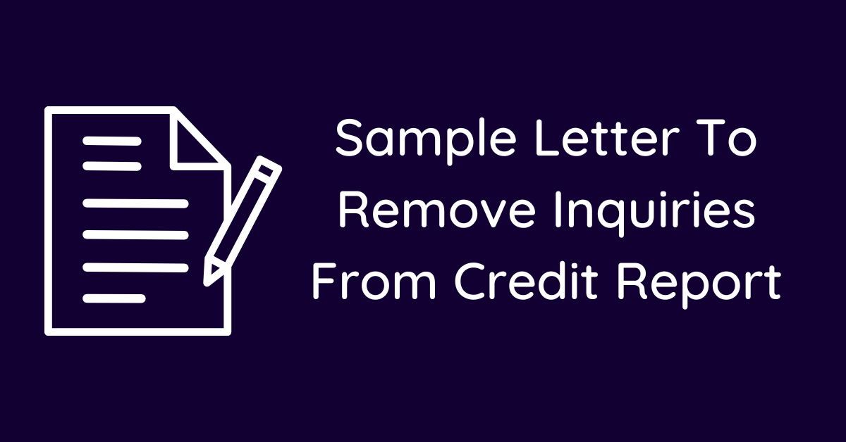 Sample Letter To Remove Inquiries From Credit Report