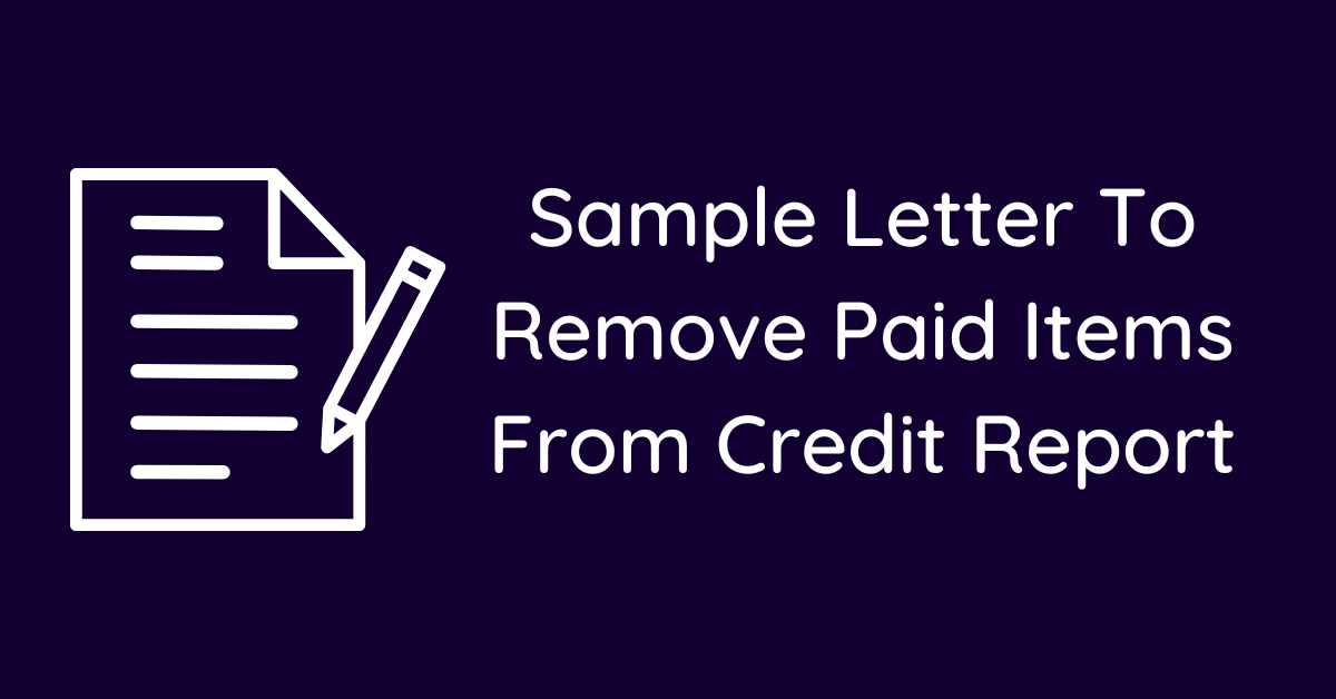 Sample Letter To Remove Paid Items From Credit Report