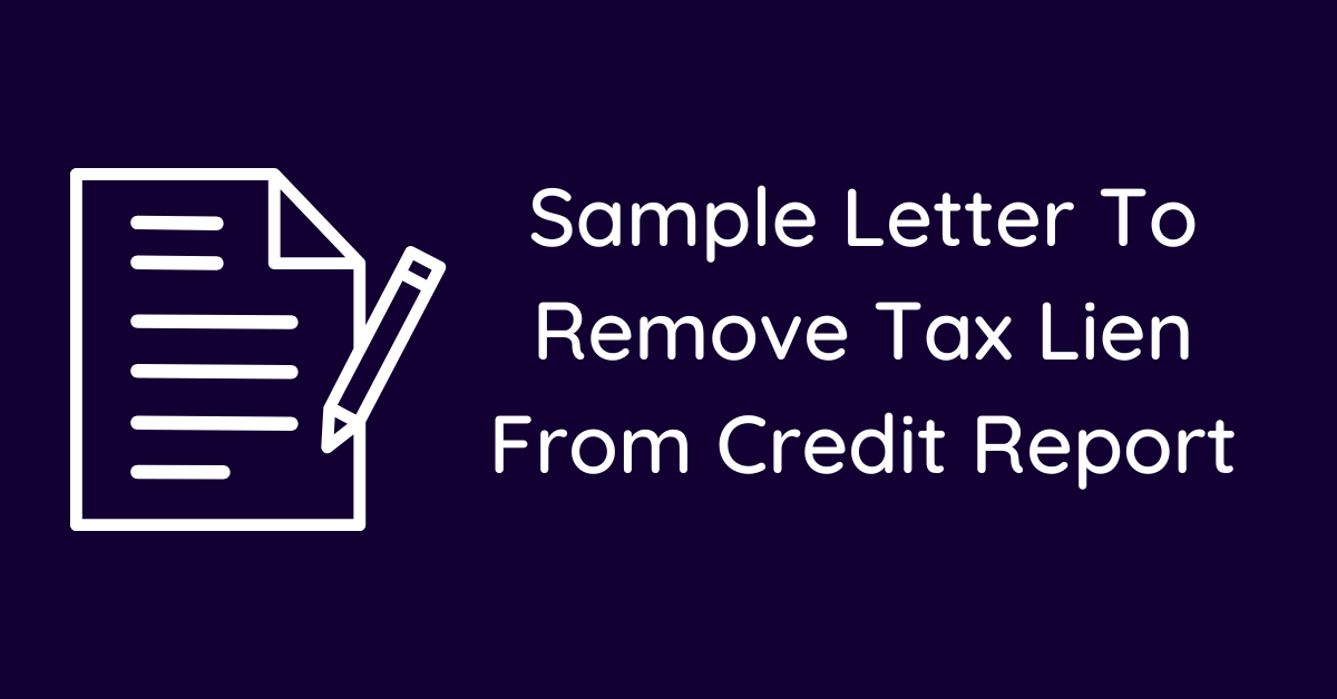 Sample Letter To Remove Tax Lien From Credit Report