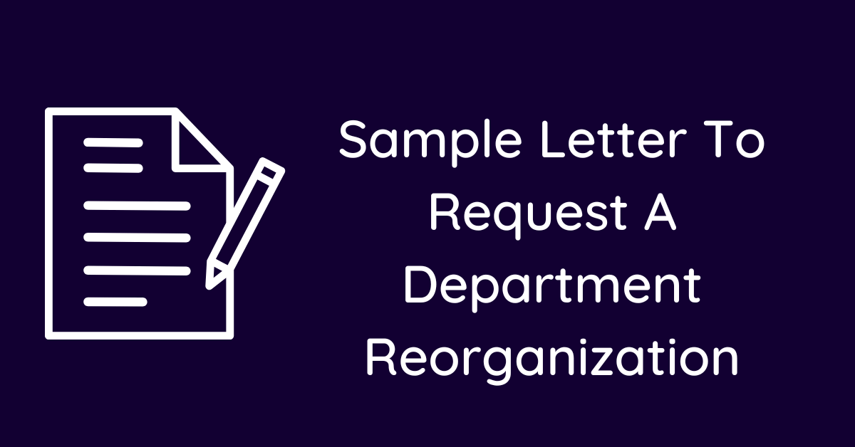 Sample Letter To Request A Department Reorganization