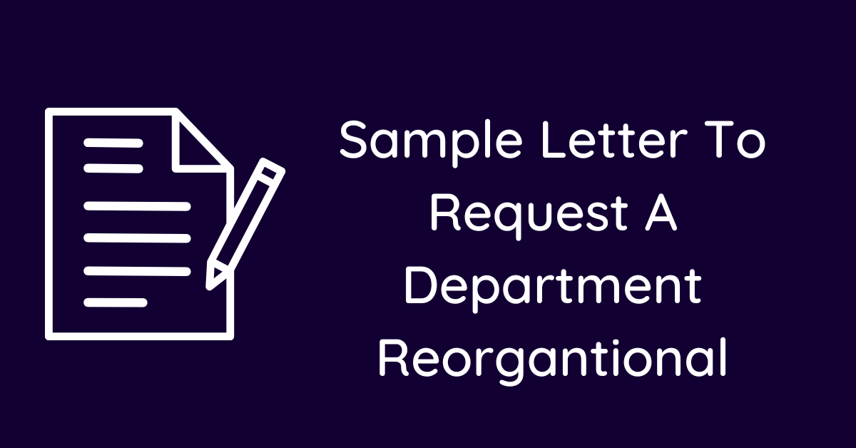 Sample Letter To Request A Department Reorgantional