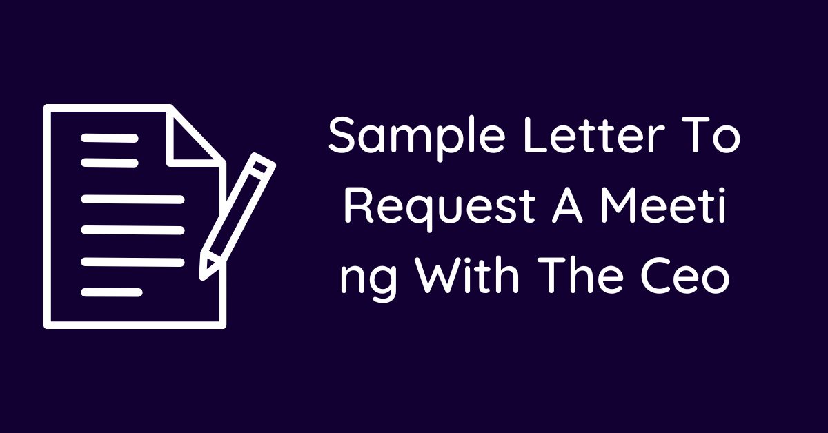 Sample Letter To Request A Meeting With The Ceo