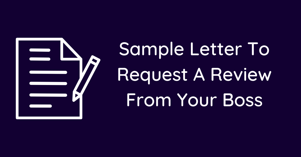 Sample Letter To Request A Review From Your Boss