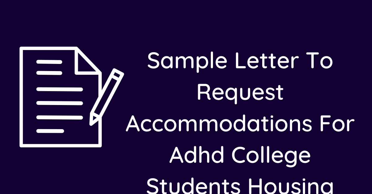 Sample Letter To Request Accommodations For Adhd College Students Housing