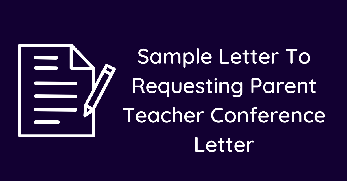 Sample Letter To Requesting Parent Teacher Conference Letter