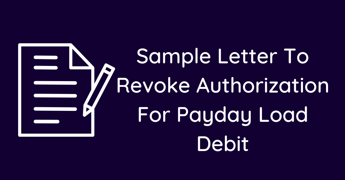 Sample Letter To Revoke Authorization For Payday Load Debit