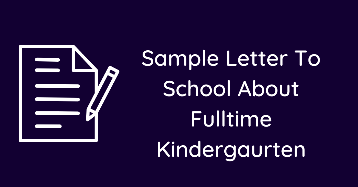 Sample Letter To School About Fulltime Kindergaurten