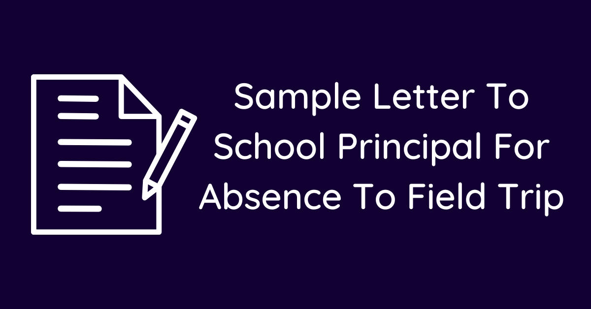 Sample Letter To School Principal For Absence To Field Trip