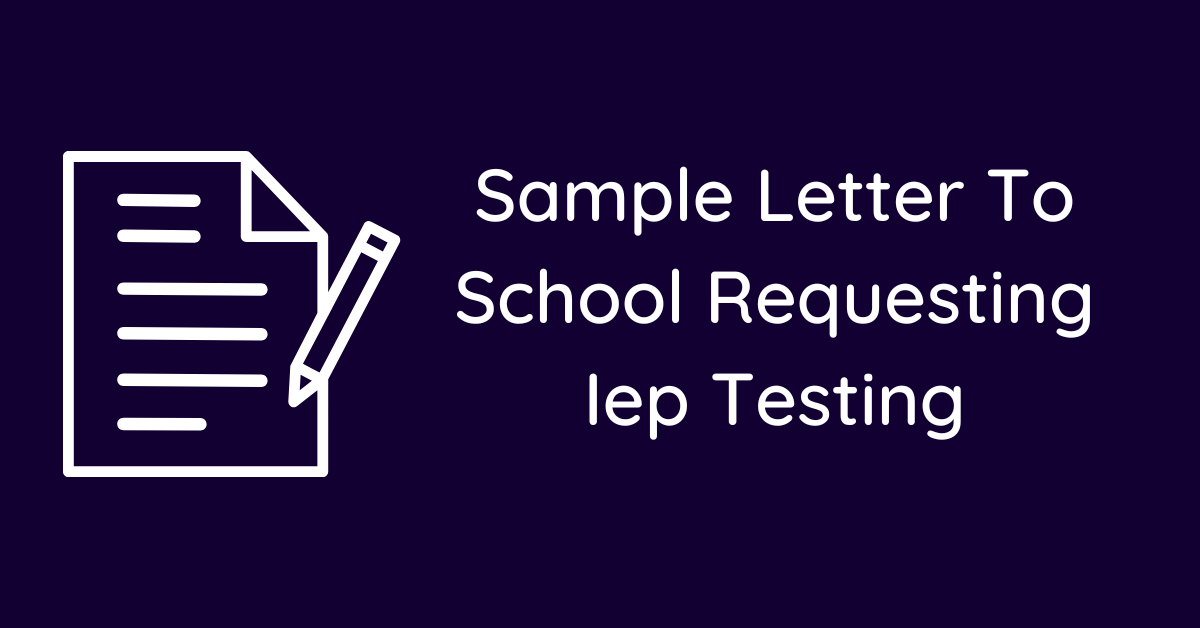 Sample Letter To School Requesting Iep Testing