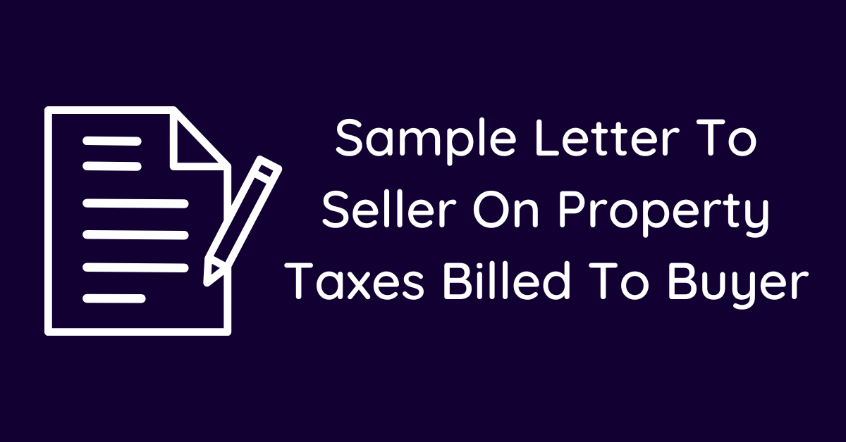 Sample Letter To Seller On Property Taxes Billed To Buyer