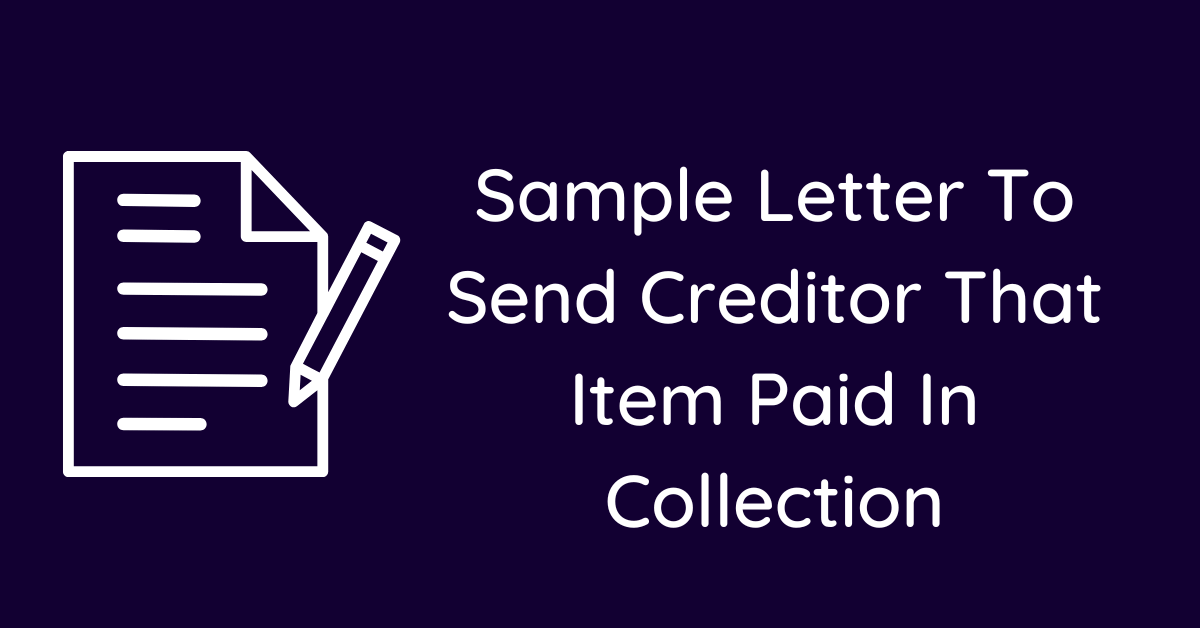 Sample Letter To Send Creditor That Item Paid In Collection